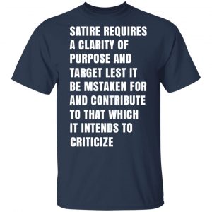 Satire Requires A Clarity Of Purpose And Target T-Shirts, Hoodies, Sweatshirt 15