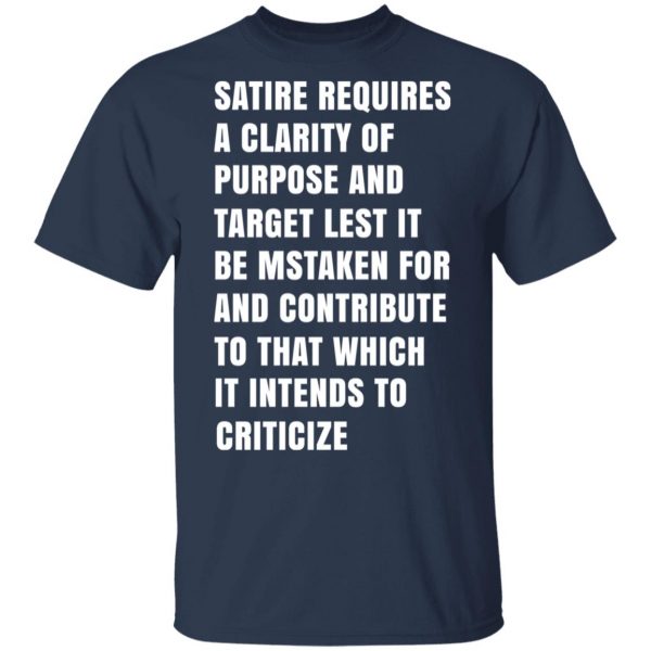 Satire Requires A Clarity Of Purpose And Target T-Shirts, Hoodies, Sweatshirt 3