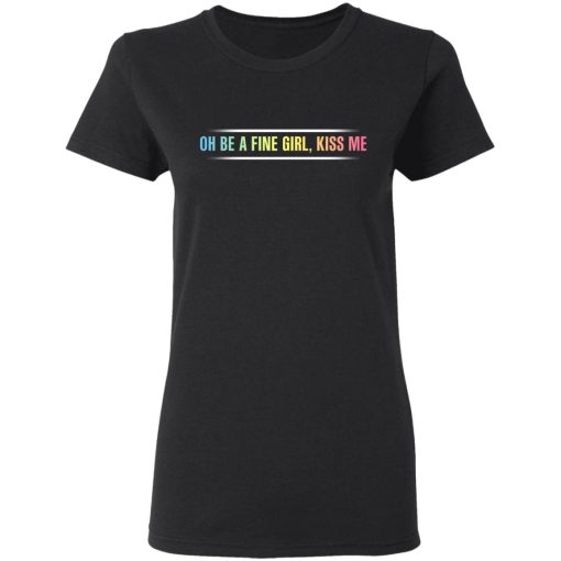 Oh Be A Fine Girl, Kiss Me T-Shirts, Hoodies, Sweatshirt 5