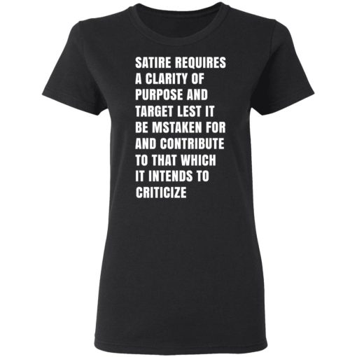 Satire Requires A Clarity Of Purpose And Target T-Shirts, Hoodies, Sweatshirt - Image 5