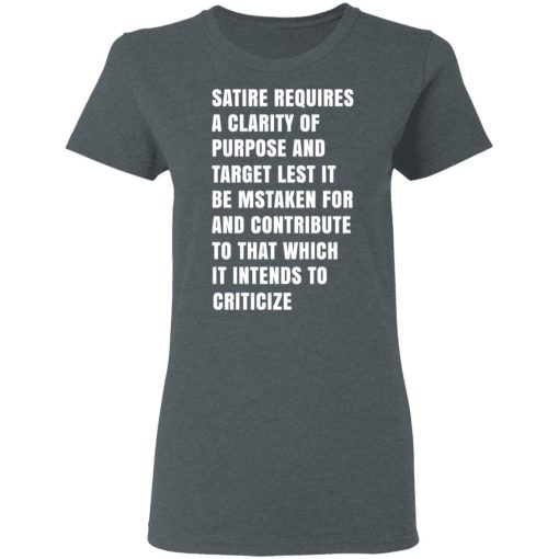 Satire Requires A Clarity Of Purpose And Target T-Shirts, Hoodies, Sweatshirt - Image 6