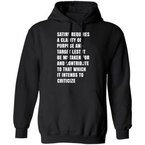 Satire Requires A Clarity Of Purpose And Target T-Shirts, Hoodies, Sweatshirt 22