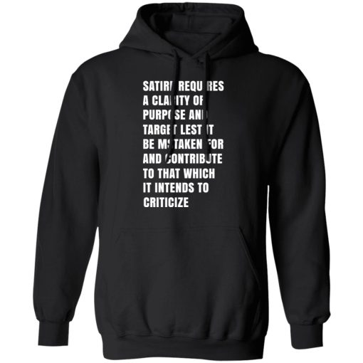 Satire Requires A Clarity Of Purpose And Target T-Shirts, Hoodies, Sweatshirt - Image 10