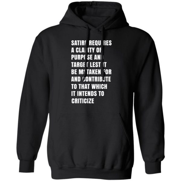 Satire Requires A Clarity Of Purpose And Target T-Shirts, Hoodies, Sweatshirt 10
