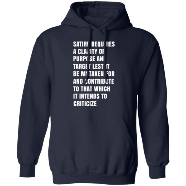 Satire Requires A Clarity Of Purpose And Target T-Shirts, Hoodies, Sweatshirt 11