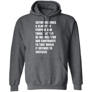 Satire Requires A Clarity Of Purpose And Target T-Shirts, Hoodies, Sweatshirt 24