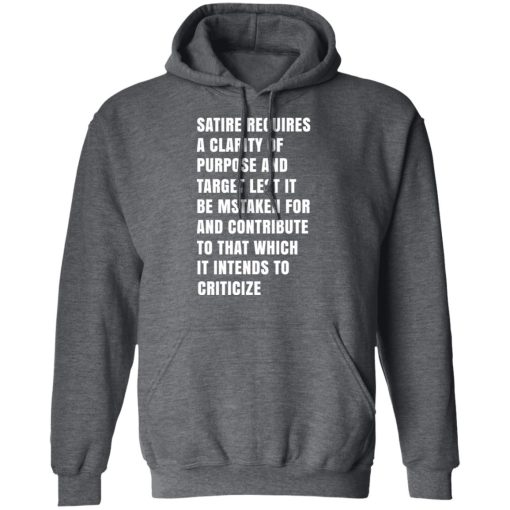 Satire Requires A Clarity Of Purpose And Target T-Shirts, Hoodies, Sweatshirt - Image 12