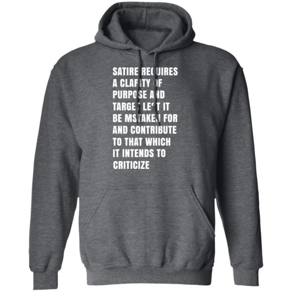 Satire Requires A Clarity Of Purpose And Target T-Shirts, Hoodies, Sweatshirt 12