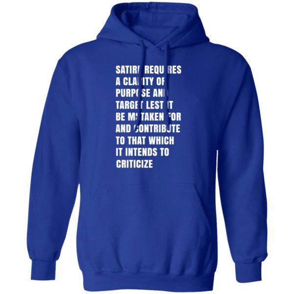 Satire Requires A Clarity Of Purpose And Target T-Shirts, Hoodies, Sweatshirt 13