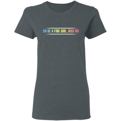 Oh Be A Fine Girl, Kiss Me T-Shirts, Hoodies, Sweatshirt 6