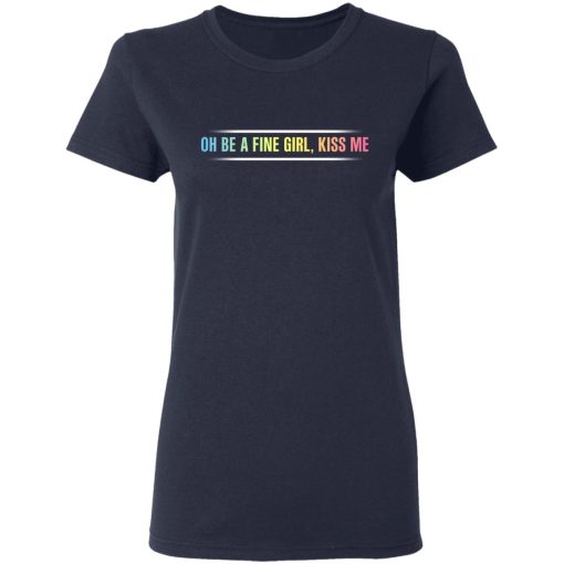 Oh Be A Fine Girl, Kiss Me T-Shirts, Hoodies, Sweatshirt 7