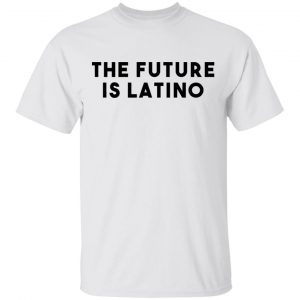 The Future Is Latino T-Shirts, Hoodies, Sweatshirt 13