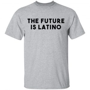 The Future Is Latino T-Shirts, Hoodies, Sweatshirt 14