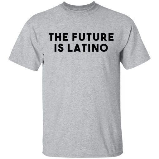 The Future Is Latino T-Shirts, Hoodies, Sweatshirt - Image 3