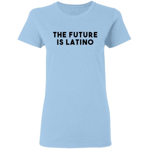 The Future Is Latino T-Shirts, Hoodies, Sweatshirt - Image 4