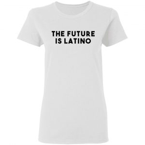 The Future Is Latino T-Shirts, Hoodies, Sweatshirt 16