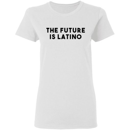 The Future Is Latino T-Shirts, Hoodies, Sweatshirt - Image 5