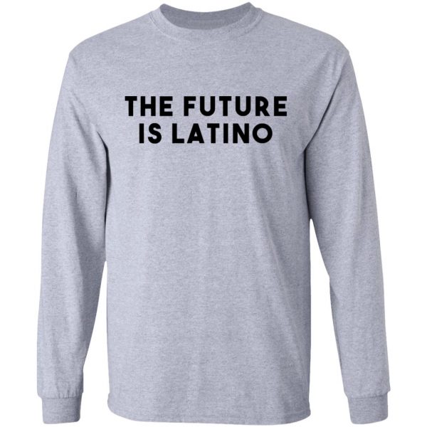 The Future Is Latino T-Shirts, Hoodies, Sweatshirt 7