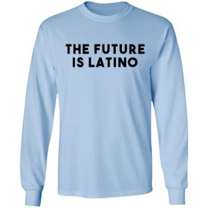 The Future Is Latino T-Shirts, Hoodies, Sweatshirt 20