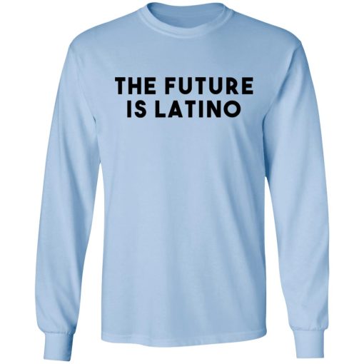 The Future Is Latino T-Shirts, Hoodies, Sweatshirt - Image 9