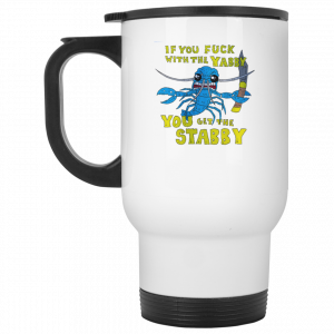 If You Fuck With The Yabby You Get The Stabby White Mug Coffee Mugs 2