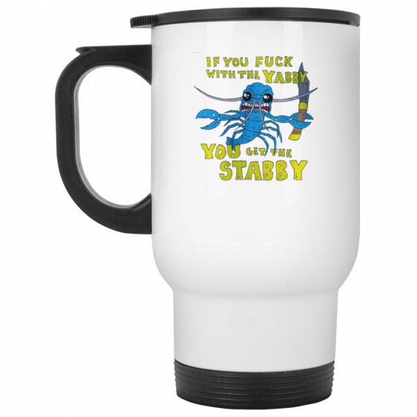 If You Fuck With The Yabby You Get The Stabby White Mug 2