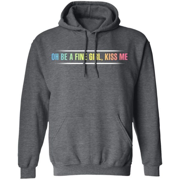 Oh Be A Fine Girl, Kiss Me T-Shirts, Hoodies, Sweatshirt 12