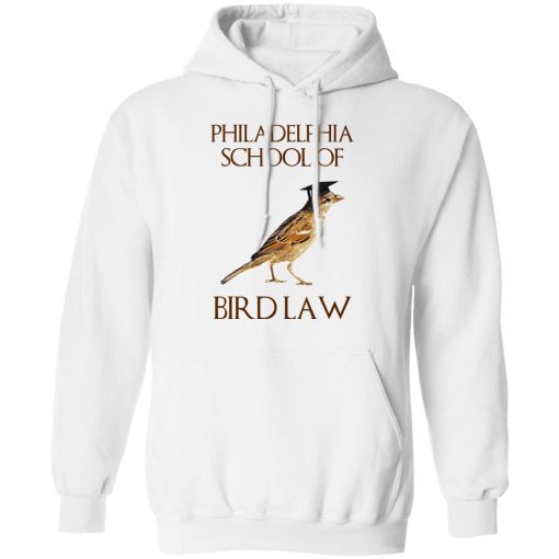 Philadelphia School of Bird Law T-Shirts, Hoodies, Sweatshirt - Image 11