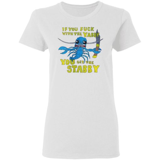 If You Fuck With The Yabby You Get The Stabby T-Shirts, Hoodies, Sweatshirt 3