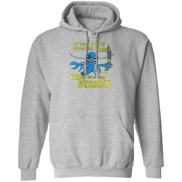 If You Fuck With The Yabby You Get The Stabby T-Shirts, Hoodies, Sweatshirt Apparel 12