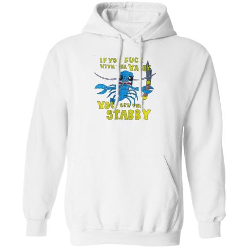 If You Fuck With The Yabby You Get The Stabby T-Shirts, Hoodies, Sweatshirt 4