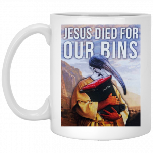 Jesus Died For Our Bins White Mug Coffee Mugs