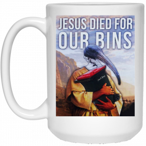 Jesus Died For Our Bins White Mug 6