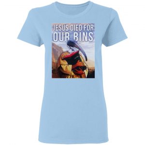 Jesus Died For Our Bins T-Shirts, Hoodies, Sweatshirt 15