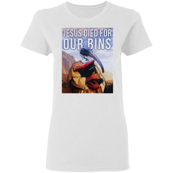 Jesus Died For Our Bins T-Shirts, Hoodies, Sweatshirt 5