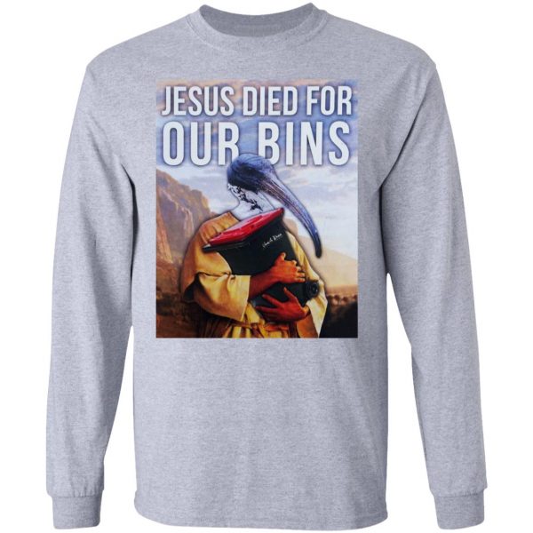 Jesus Died For Our Bins T-Shirts, Hoodies, Sweatshirt 7