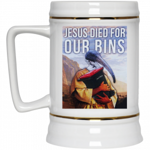 Jesus Died For Our Bins White Mug 7