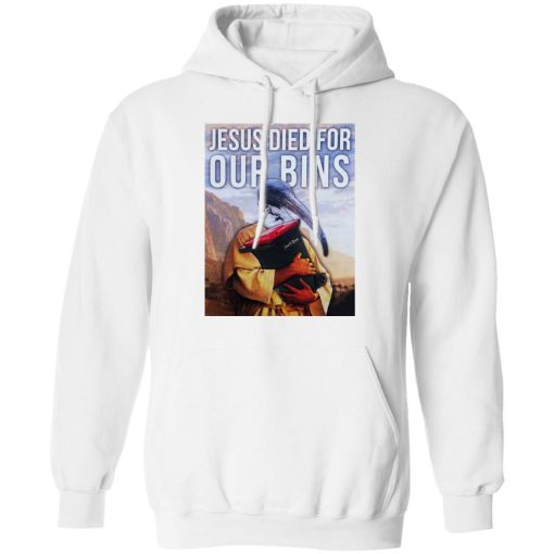 Jesus Died For Our Bins T-Shirts, Hoodies, Sweatshirt 11