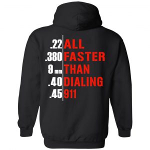 All Faster Than Dialing 911 Guns T-Shirts, Hoodies, Sweatshirt 22