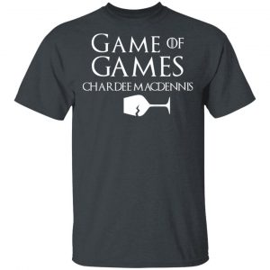 Game Of Games Chardee Macdennis T-Shirts, Hoodies, Sweatshirt 14