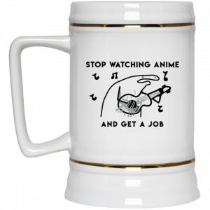 Stop Watching Anime And Get A Job White Mug 7