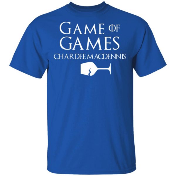 Game Of Games Chardee Macdennis T-Shirts, Hoodies, Sweatshirt 4