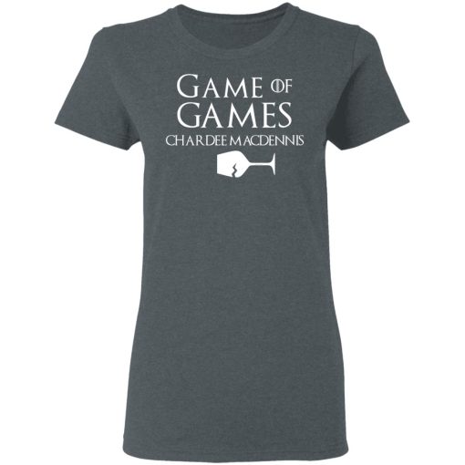 Game Of Games Chardee Macdennis T-Shirts, Hoodies, Sweatshirt - Image 6