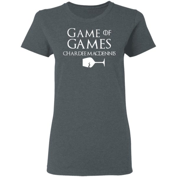 Game Of Games Chardee Macdennis T-Shirts, Hoodies, Sweatshirt 6