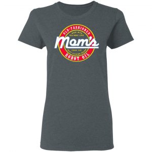 Mom’s Old Fashioned Robot Oil T-Shirts, Hoodies, Sweatshirt 18