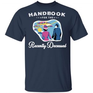 Handbook For The Recently Deceased T-Shirts, Hoodies, Sweatshirt 14