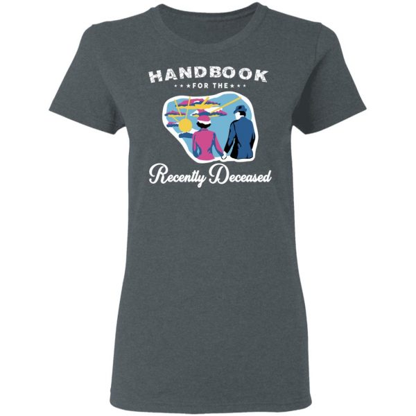 Handbook For The Recently Deceased T-Shirts, Hoodies, Sweatshirt 6