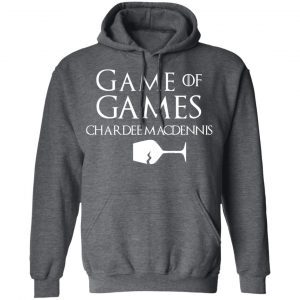 Game Of Games Chardee Macdennis T-Shirts, Hoodies, Sweatshirt 24