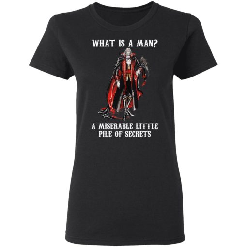 What Is A Man A Miserable Little Pile Of Secrets T-Shirts, Hoodies, Sweatshirt - Image 5