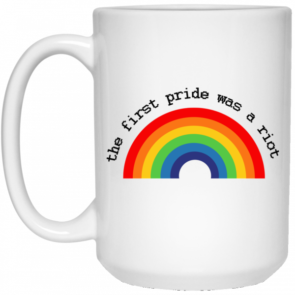 LGBT The First Pride Was A Riot White Mug 3